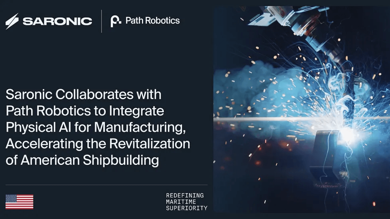 Saronic Collaborates with Path Robotics to Integrate Physical AI for Manufacturing, Accelerating the Revitalization of American Shipbuilding