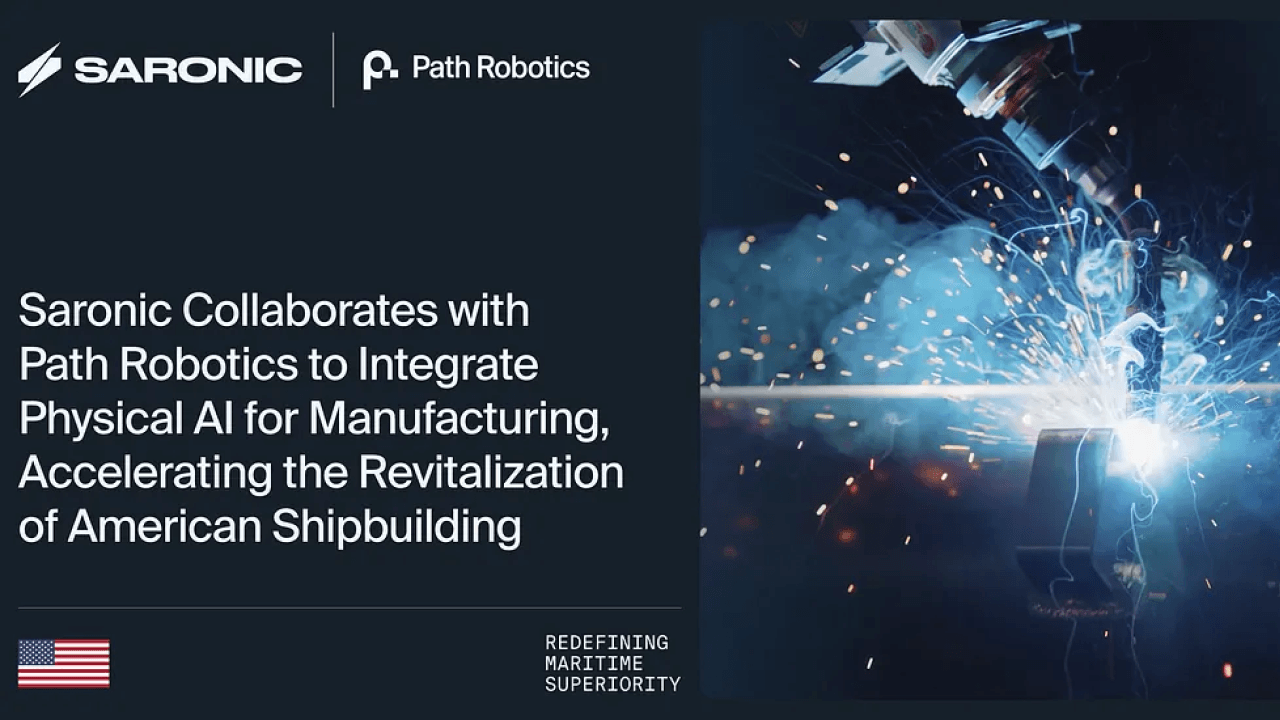 Saronic Collaborates with Path Robotics to Integrate Physical AI for Manufacturing, Accelerating the Revitalization of American Shipbuilding